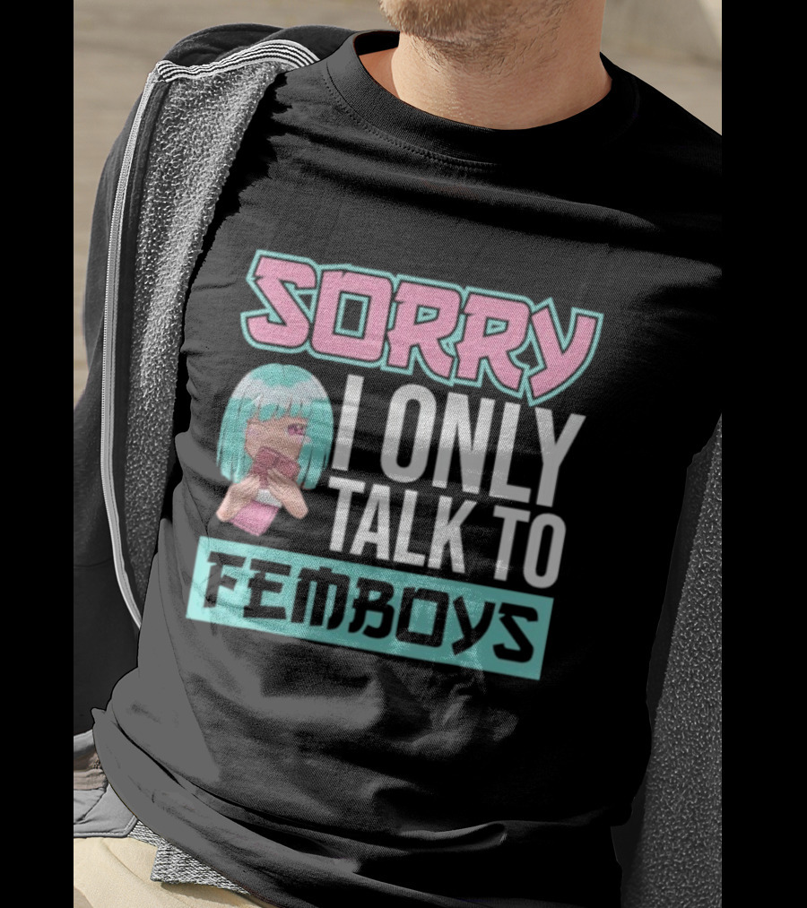 Sorry I Only Talk To Femboys Pastel Anime Aesthetic T-Shirt