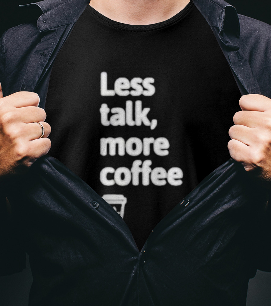 Less Talk More Coffee Wawa Cup T-Shirt