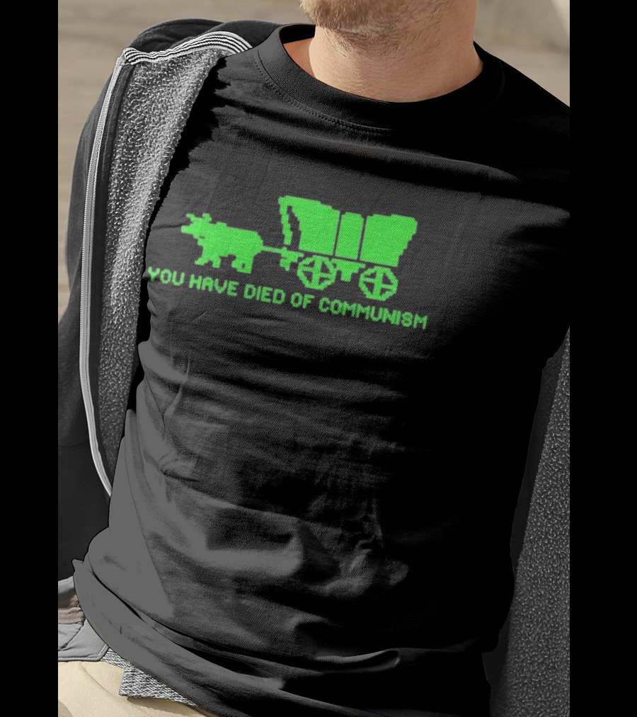 You Have Died Of Communism Retro Ox Cart Green Graphic Text T-Shirt