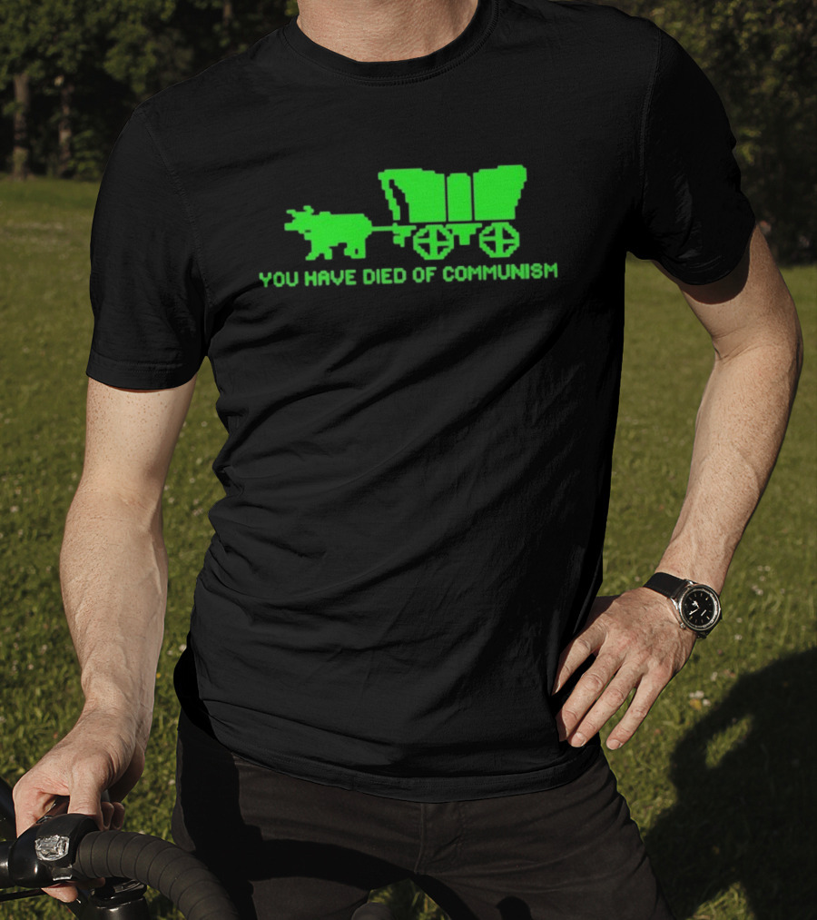 You Have Died Of Communism Retro Ox Cart Green Graphic Text T-Shirt