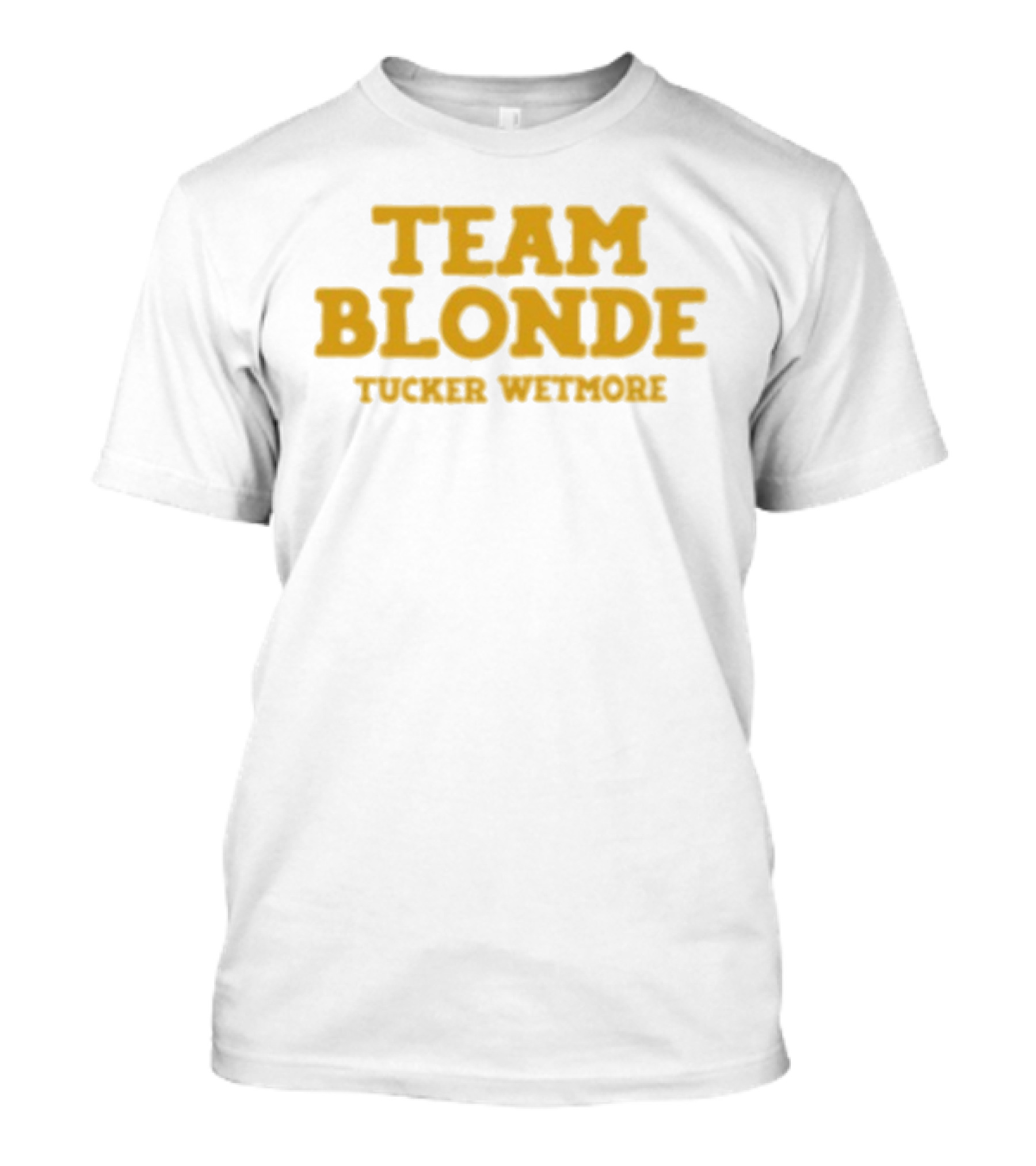 Team Blonde Tucker Wetmore T-Shirt