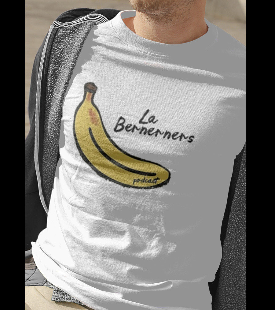 Bananas Bernerners Podcast Le Bernerners T-Shirt