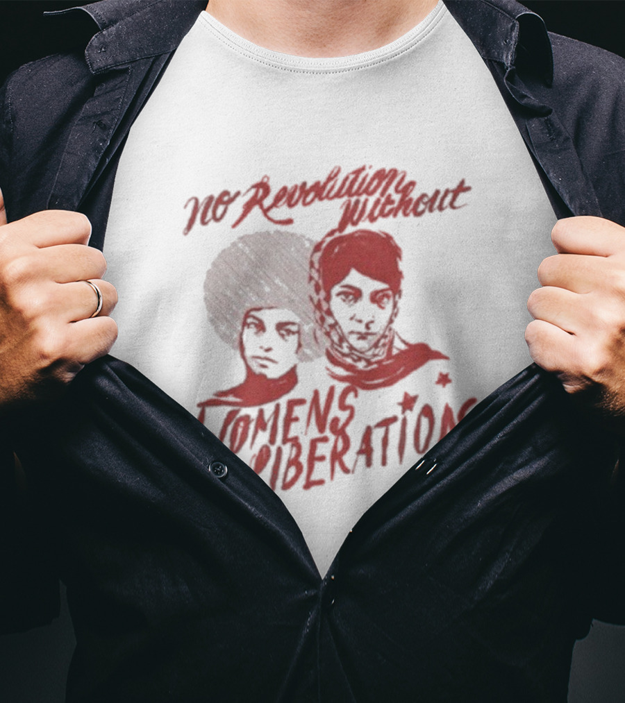 No Revolution Without Women’s Liberation Social Justice Empowerment T-Shirt