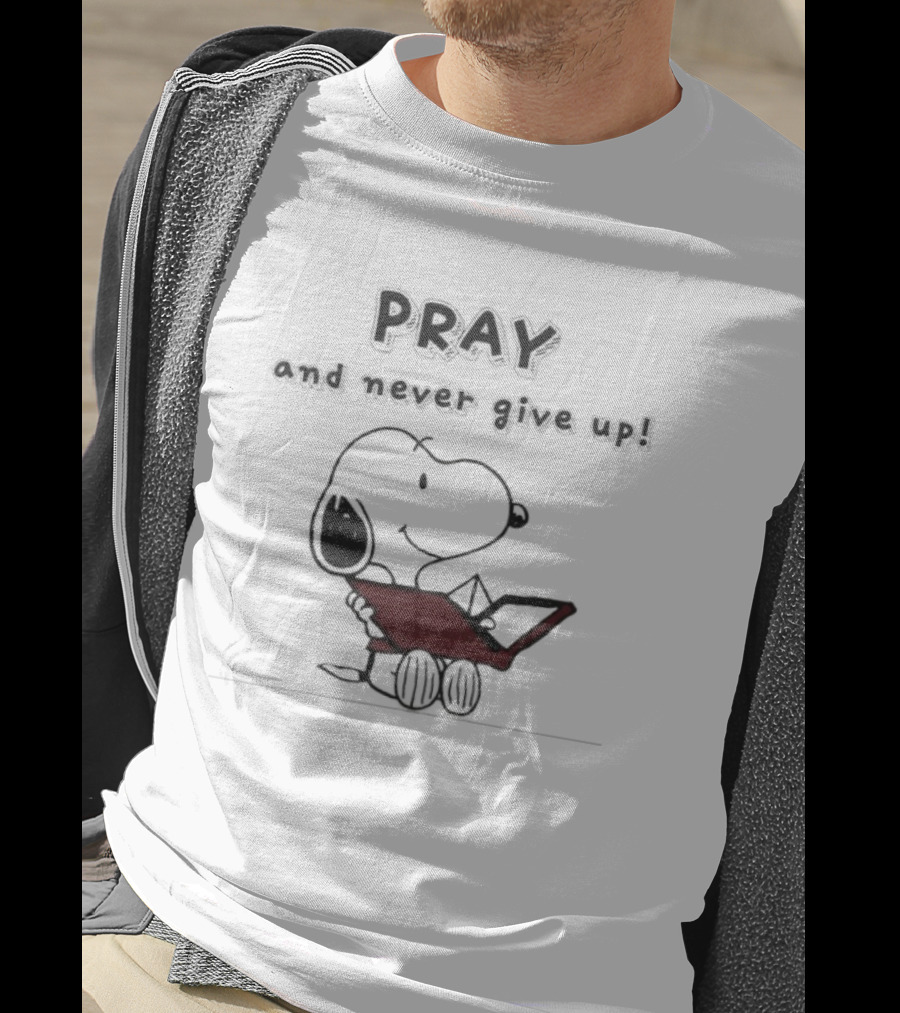 Snoopy Peanuts Pray And Never Give Up T-Shirt