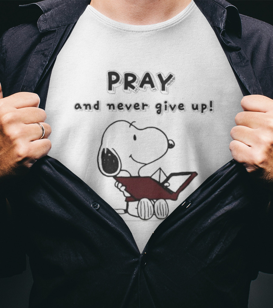 Snoopy Peanuts Pray And Never Give Up T-Shirt