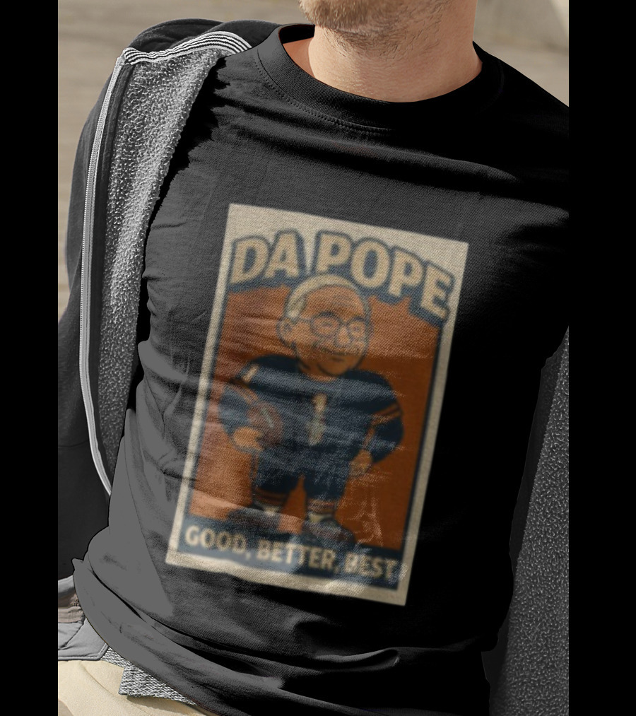 Da Pope Chicago Bears Good Better Best Football Fan Tribute T-Shirt
