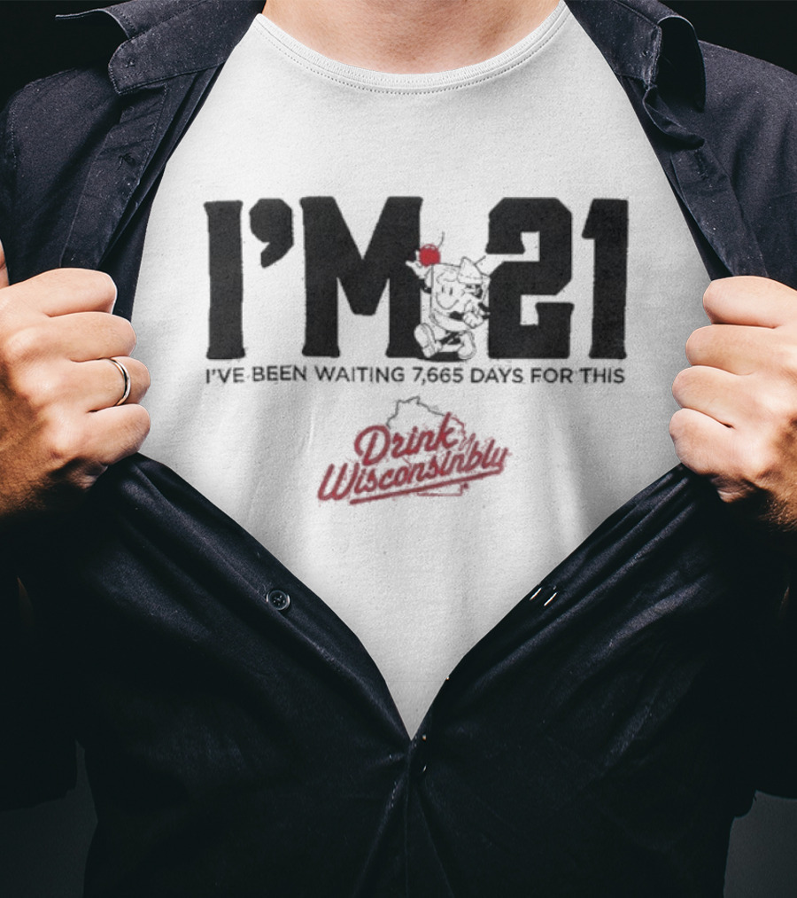 Drink Wisconsinbly I’m 21 I've Been Waiting 7665 Days For This Countdown T-Shirt