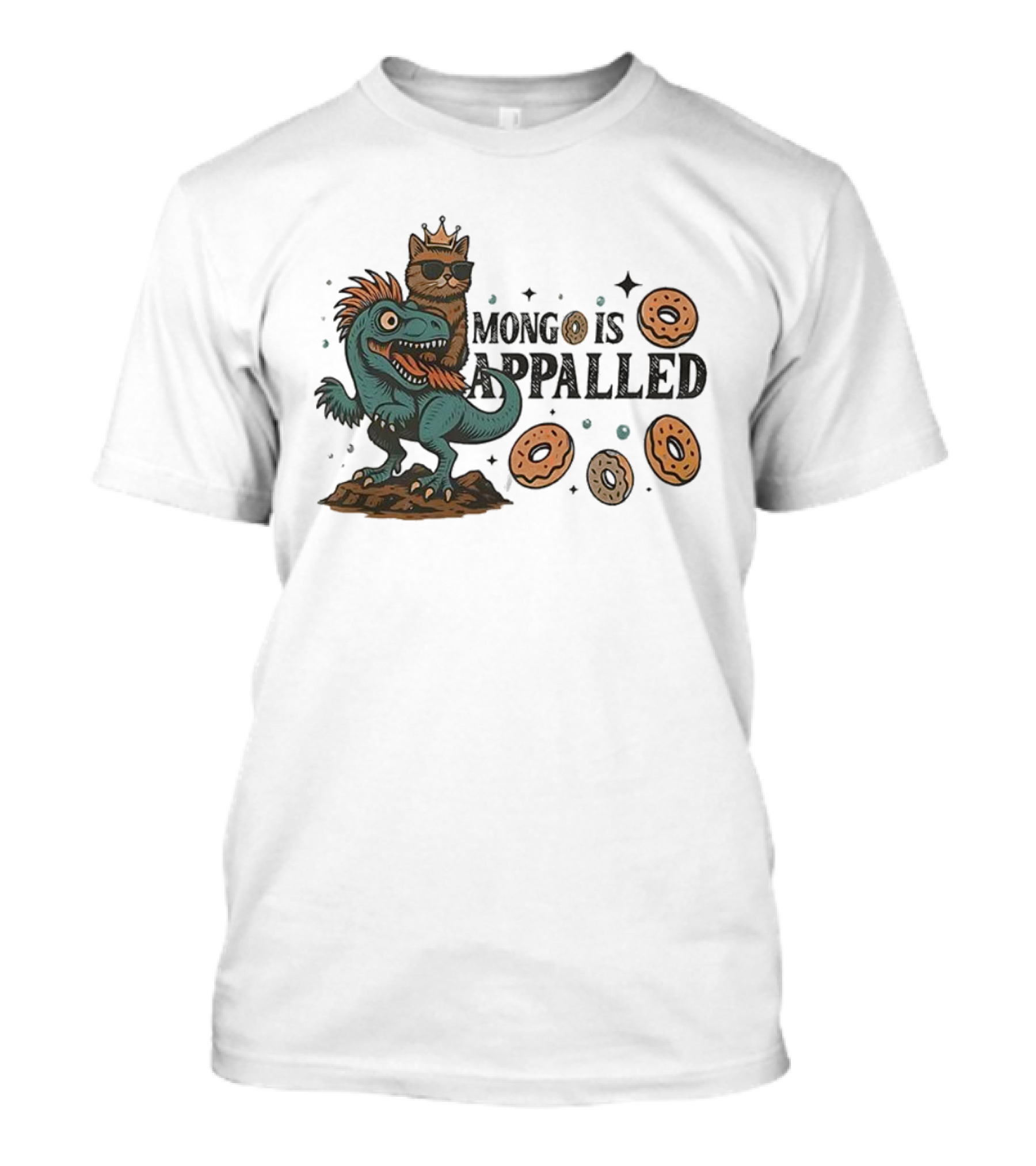 Cat With Crown Riding Dinosaur Among Flying Donuts Mongo Is Appalled T-Shirt