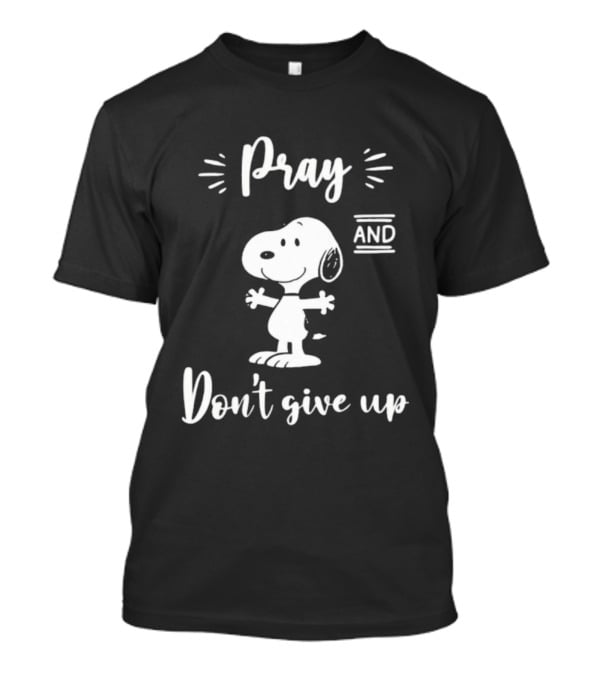 Snoopy Pray And Don't Give Up Peanuts T-Shirt