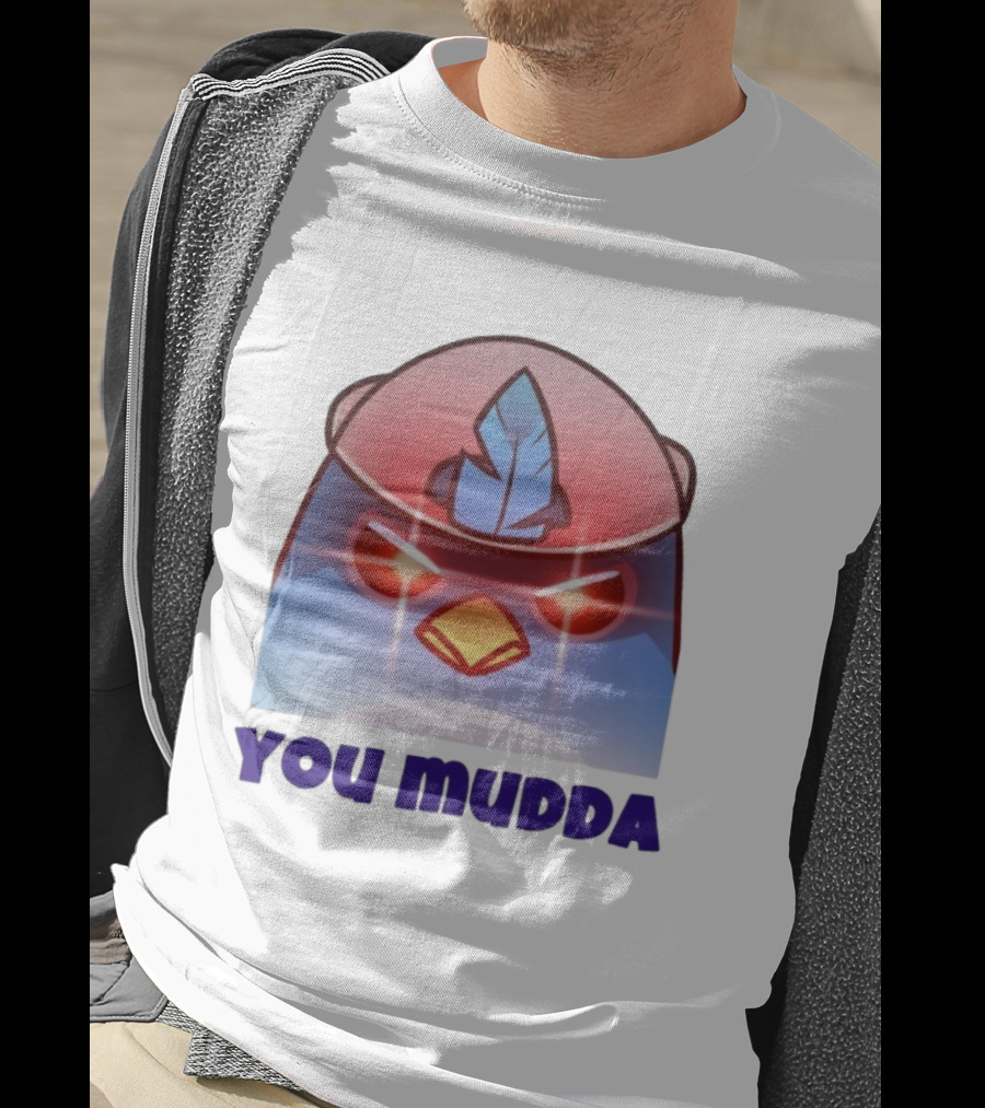 Bird650 You Mudda Angry Feathered Character T-Shirt
