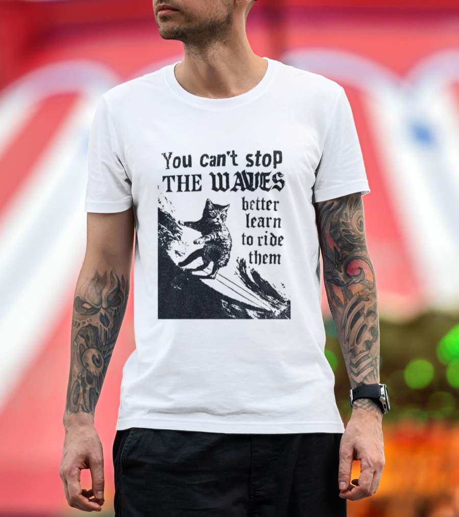 You Can't Stop The Waves Black Cat Better Learn To Ride Them Vintage T-Shirt