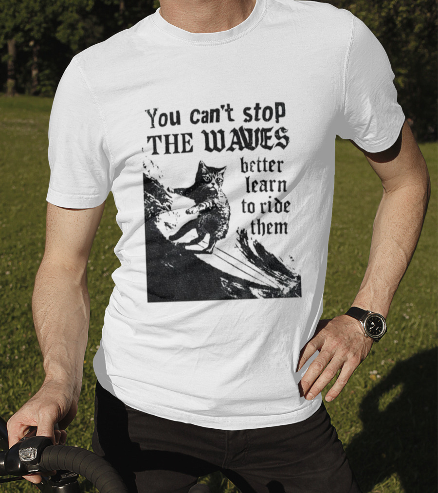 You Can't Stop The Waves Black Cat Better Learn To Ride Them Vintage T-Shirt