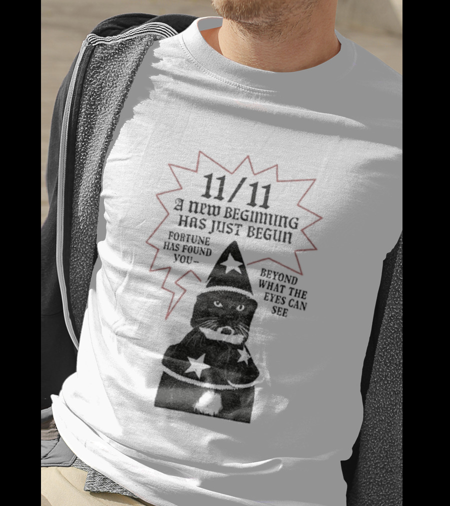 11 11 Funny Cat New Beginning Fortune Found Beyond What Eyes Can See T-Shirt