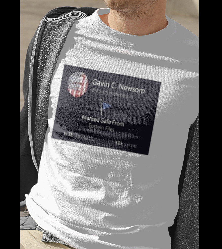 Gavin C Newsom Marked Safe From Epstein Files American Flag Icon 6.3k ReTruths 12k Likes T-Shirt