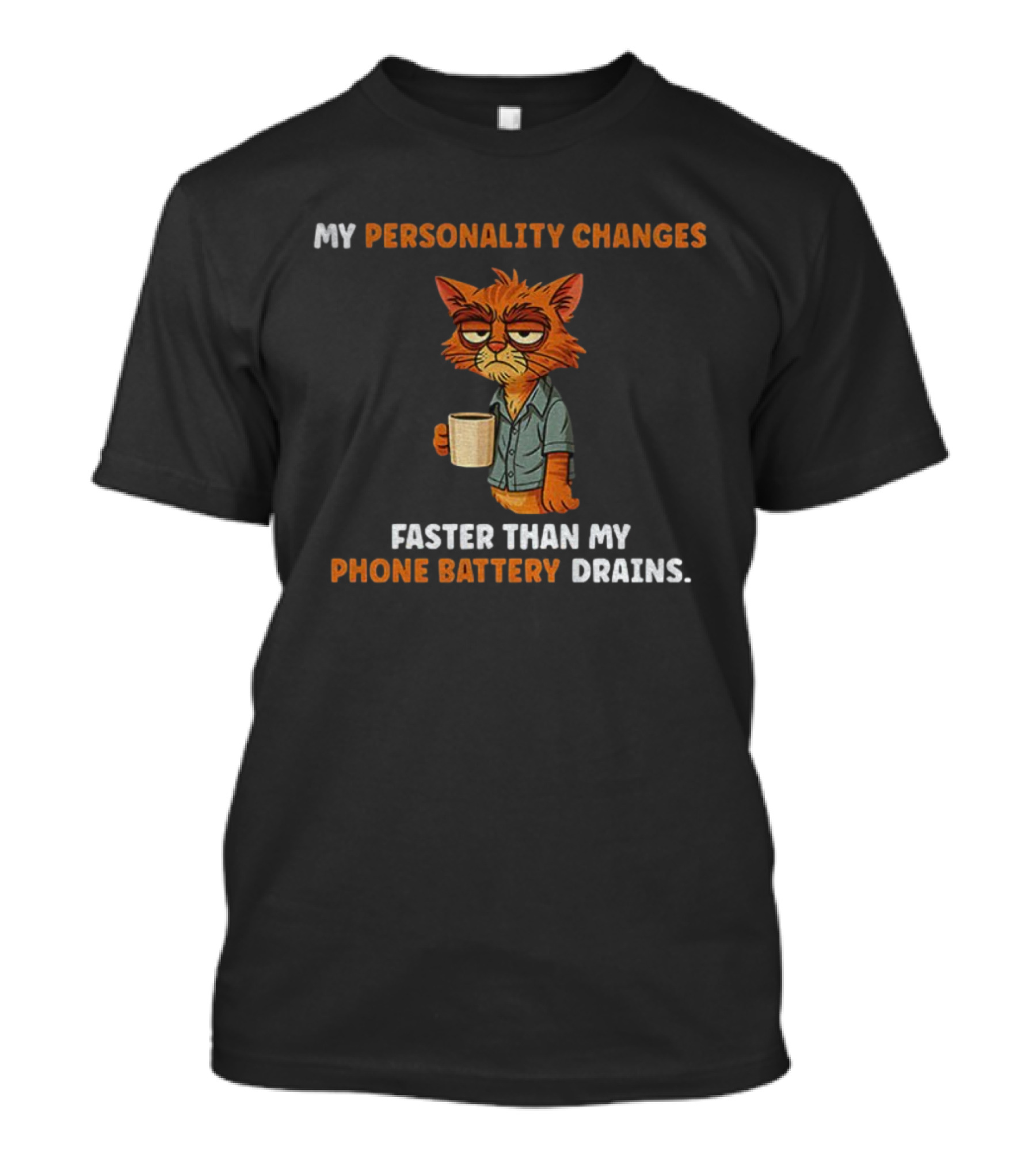 Tired Cat Humor My Personality Changes Faster Than My Phone Battery Drains T-Shirt