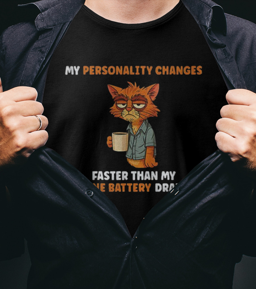 Tired Cat Humor My Personality Changes Faster Than My Phone Battery Drains T-Shirt