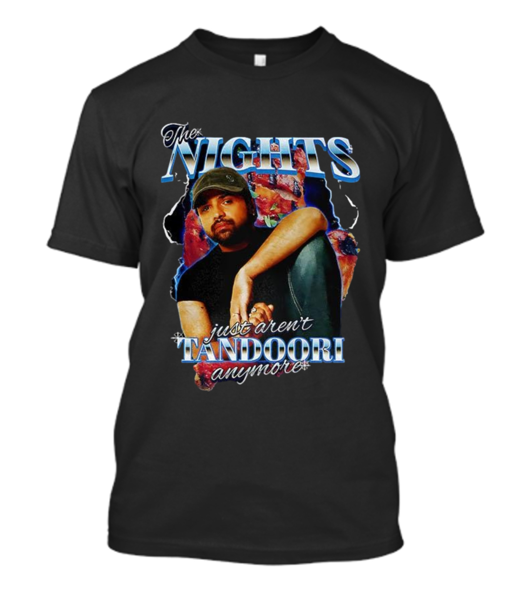 The Nights Just Aren’t Tandoori Anymore Bold Statement T-Shirt