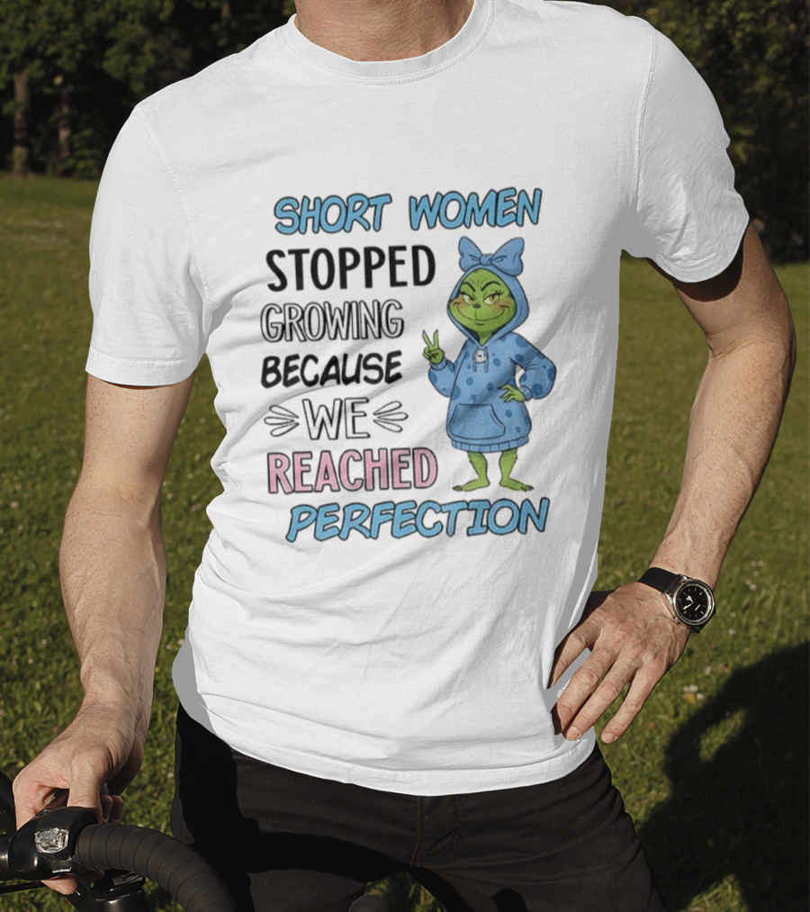 Short Women Stopped Growing Reached Perfection Grinch Christmas T-Shirt