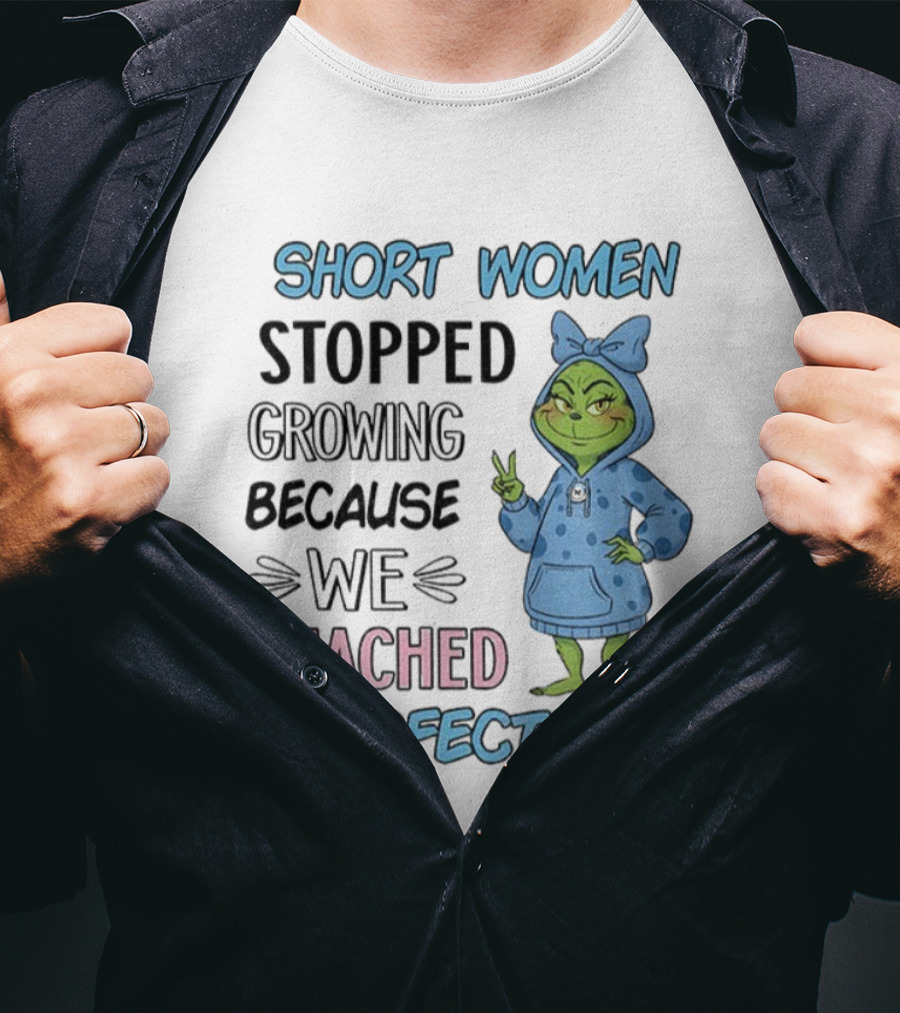 Short Women Stopped Growing Reached Perfection Grinch Christmas T-Shirt