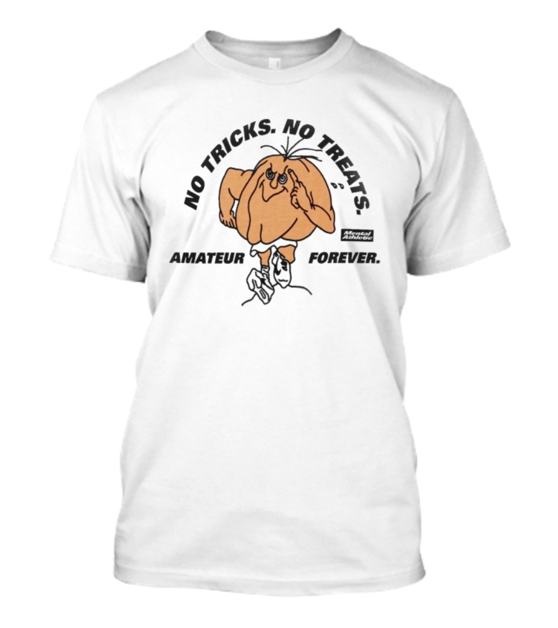 No Tricks No Treats Mental Athletic Amateur Forever T-Shirt
