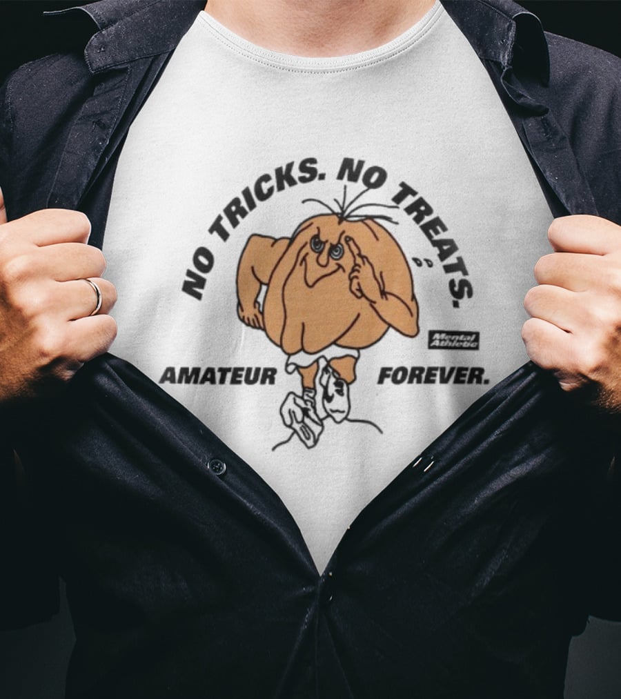 No Tricks No Treats Mental Athletic Amateur Forever T-Shirt