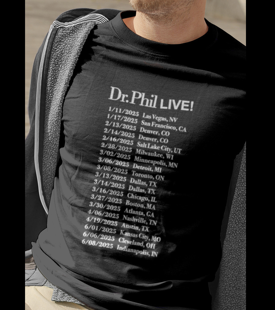 Dr Phil Live 2025 Tour Las Vegas Brooklyn Nashville Austin Denver Chicago Boston Phoenix Portland Seattle Denver T-Shirt