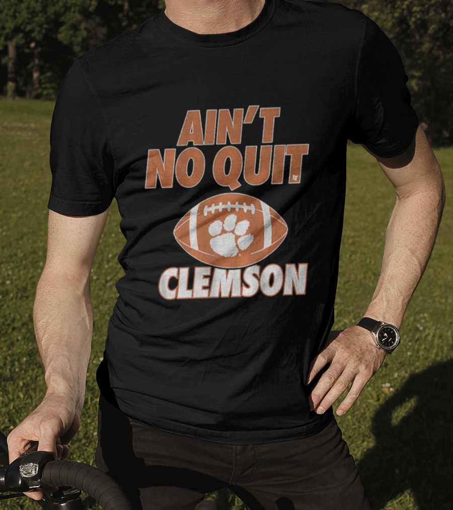 Ain't No Quit Clemson Tigers Football Paw Print Football Design T-Shirt