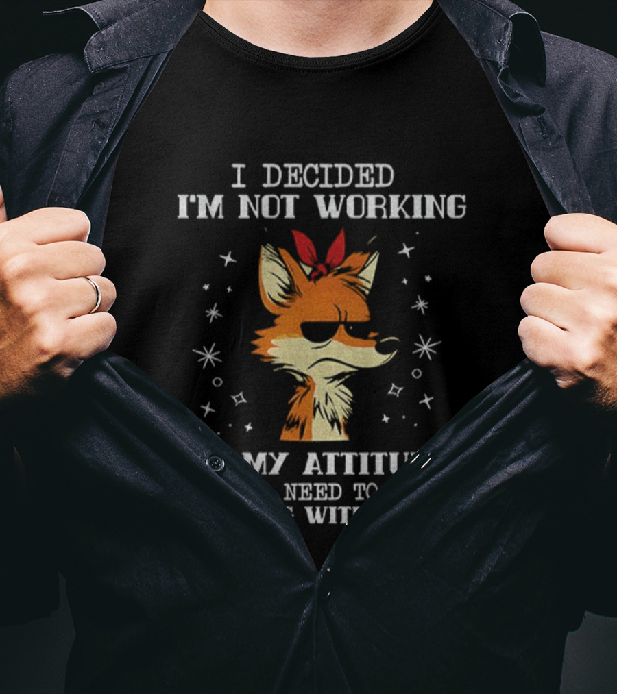 I Decided I'm Not Working On My Attitude Wolf Y'all Need To Stop Playing With Me Fr T-Shirt