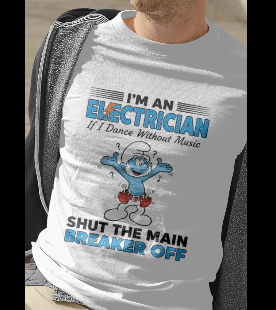 Smurf Electrician Dance Without Music Shut Main Breaker Off T-Shirt