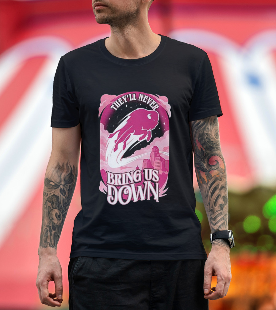 Buffalo Bills They'll Never Bring Us Down Pink T-Shirt