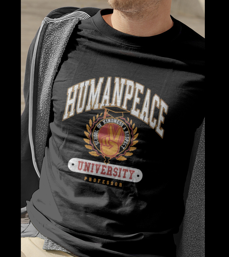 Human Peace University School Of Kindness And Respect Professor T-Shirt