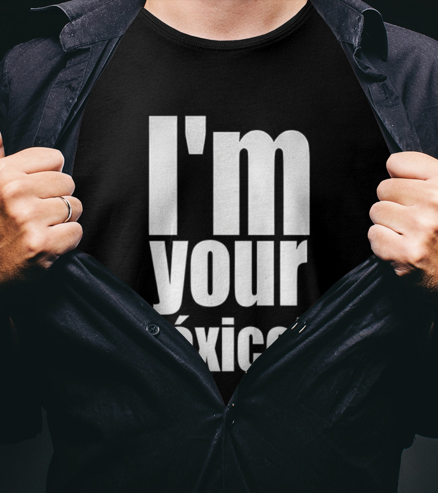 I'm Your Tóxico 2025 T-Shirt