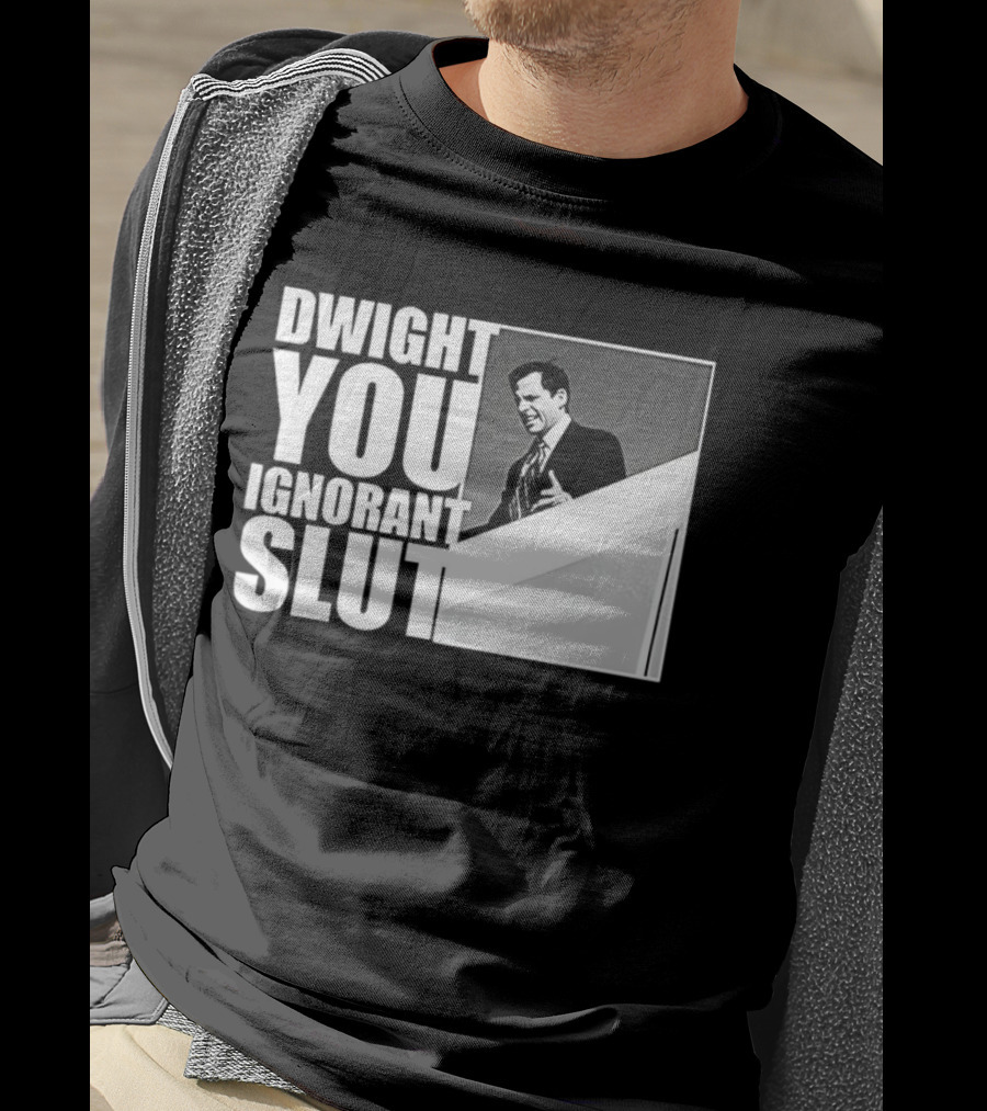 Dwight You Ignorant Slut Michael Scott Meme The Office TV Show T-Shirt