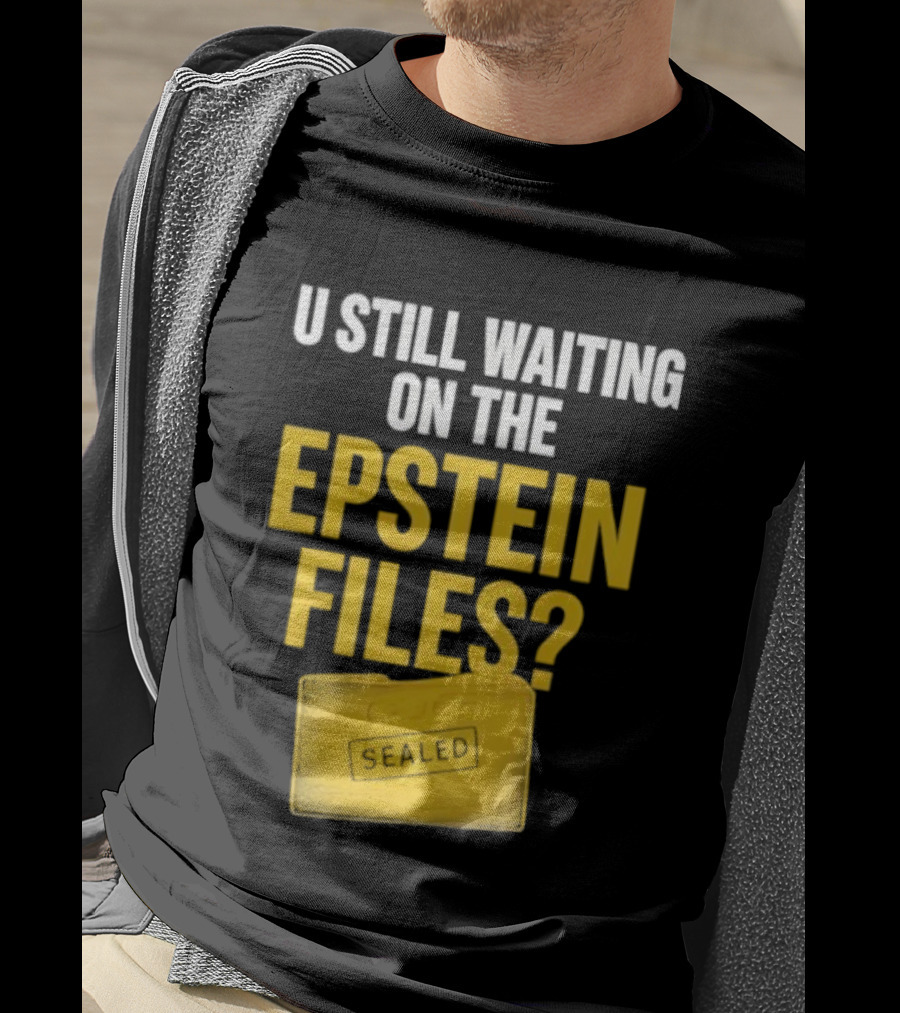 U Still Waiting On The Epstein Files Yellow Case T-Shirt