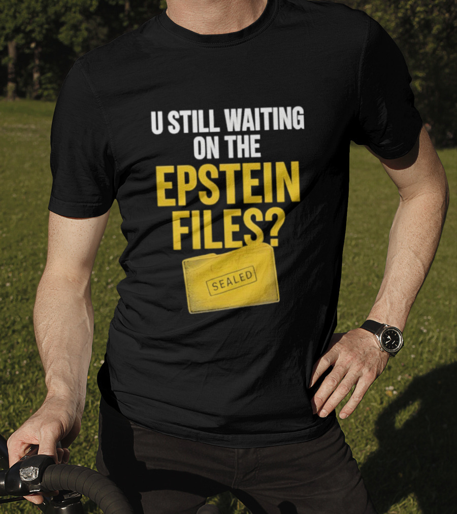 U Still Waiting On The Epstein Files Yellow Case T-Shirt