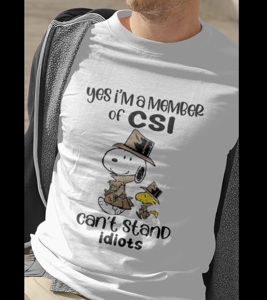 Snoopy Woodstock Yes I’m A Member Of CSI Can’t Stand Idiots T-Shirt
