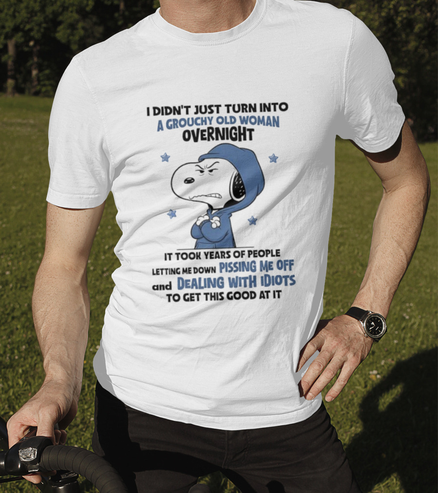 Snoopy Grouchy Old Woman Overnight Pissing Me Off Dealing With Idiots T-Shirt