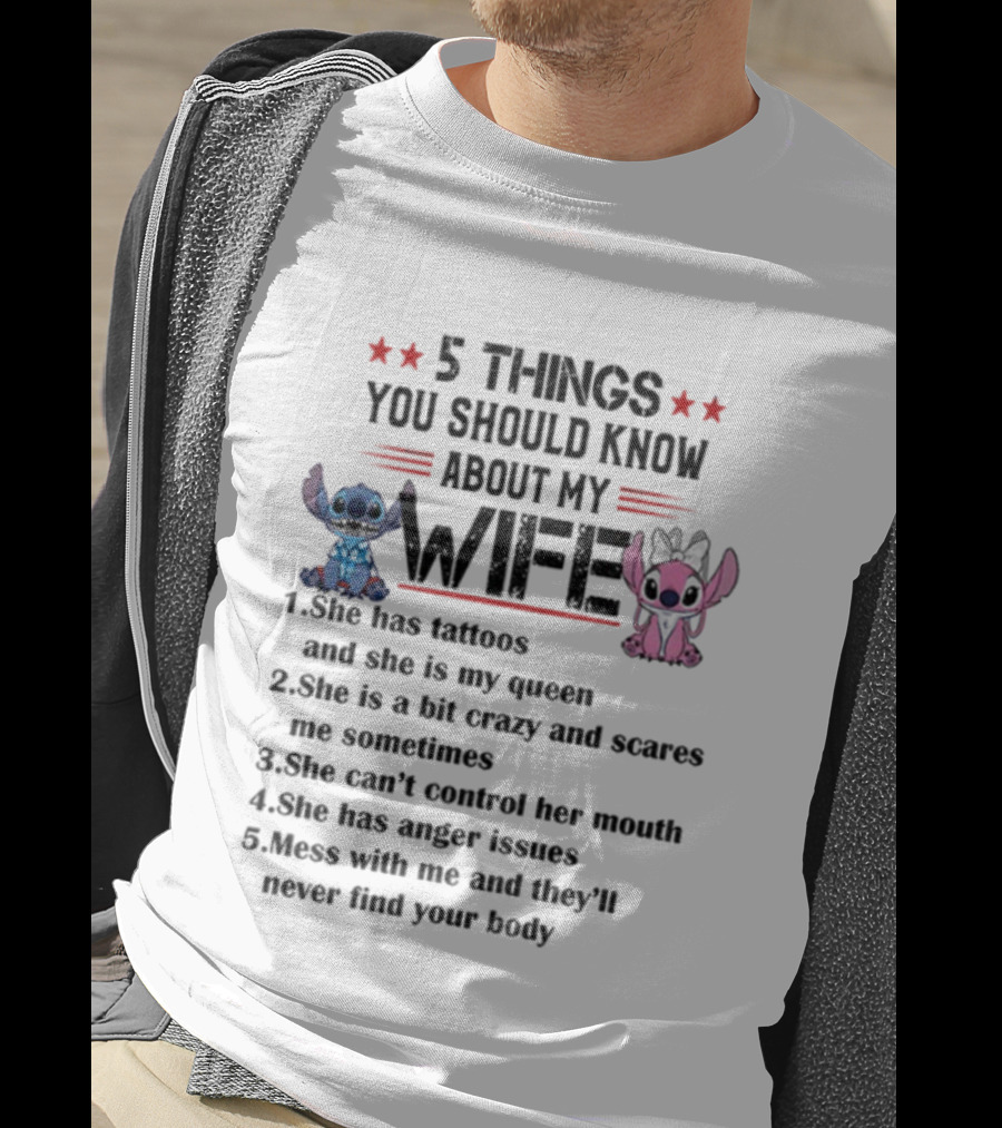 Stitch 5 Things Know About My Wife Tattoos Queen Crazy Can't Control Mouth Anger Issues T-Shirt