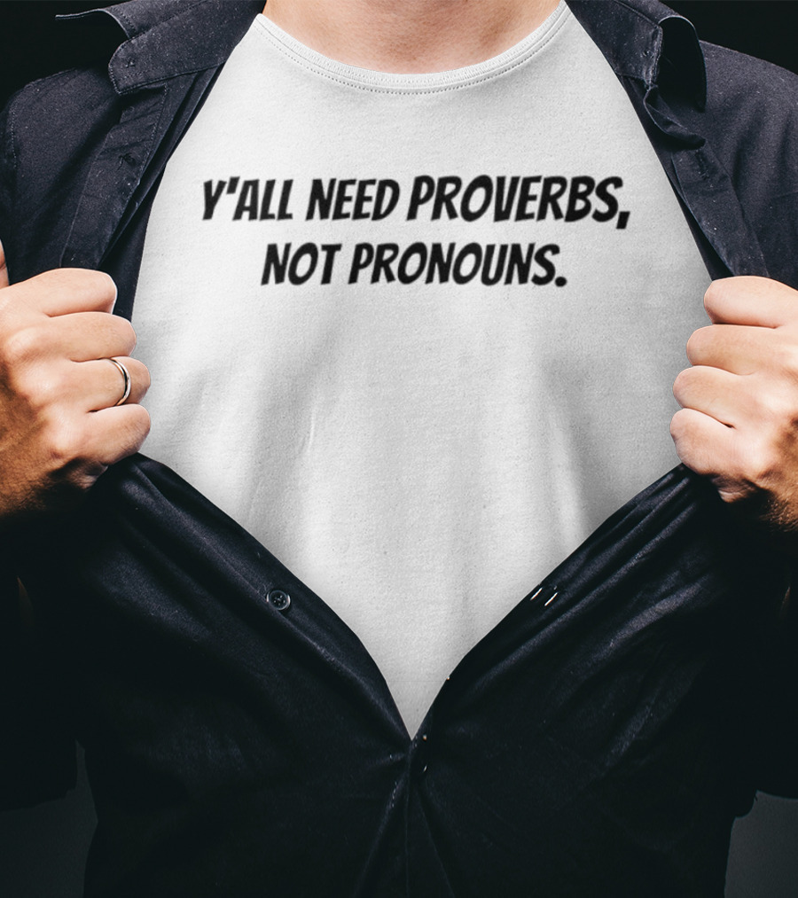 Y’all Need Proverbs Not Pronouns T-Shirt