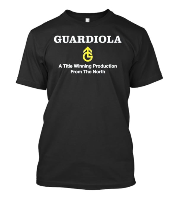 Guardiola A Title Winning Production From The North T-Shirt