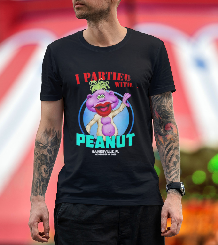 I Partied With Peanut Gainesville FL 2025 Puppet Character Fun T-Shirt