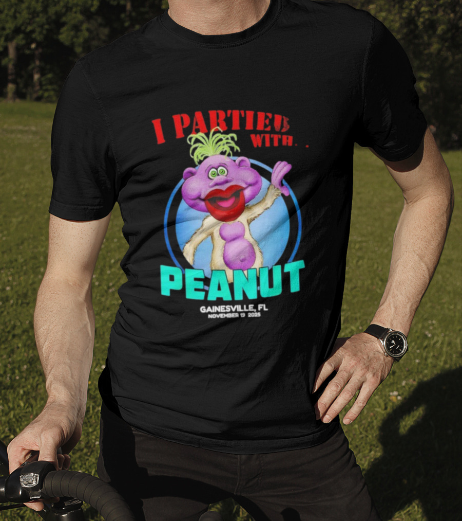 I Partied With Peanut Gainesville FL 2025 Puppet Character Fun T-Shirt