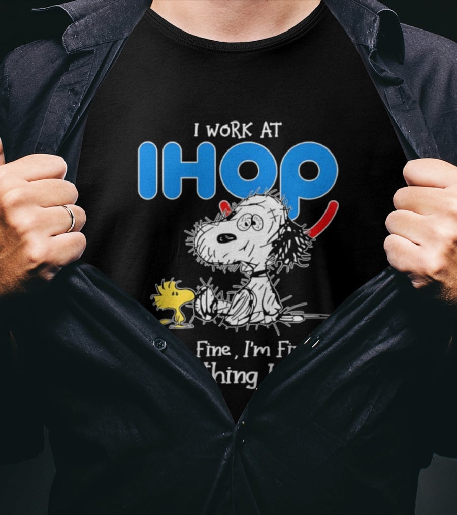 Snoopy And Woodstock I Work At IHOP It's Fine I'm Fine Everything Is Fine T-Shirt