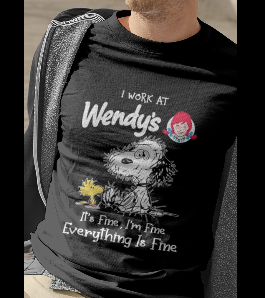 Snoopy Woodstock Wendy’s I Work It's Fine I'm Fine Everything Is Fine T-Shirt