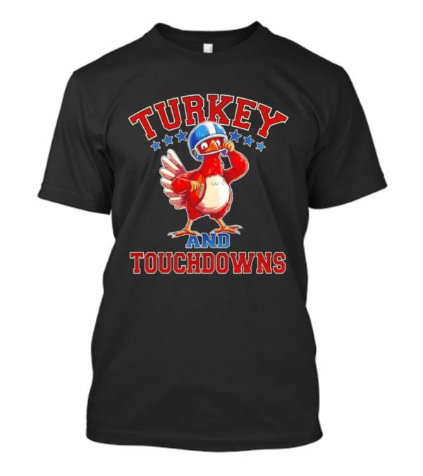 Turkey And Touchdowns Thanksgiving Football Game Day T-Shirt