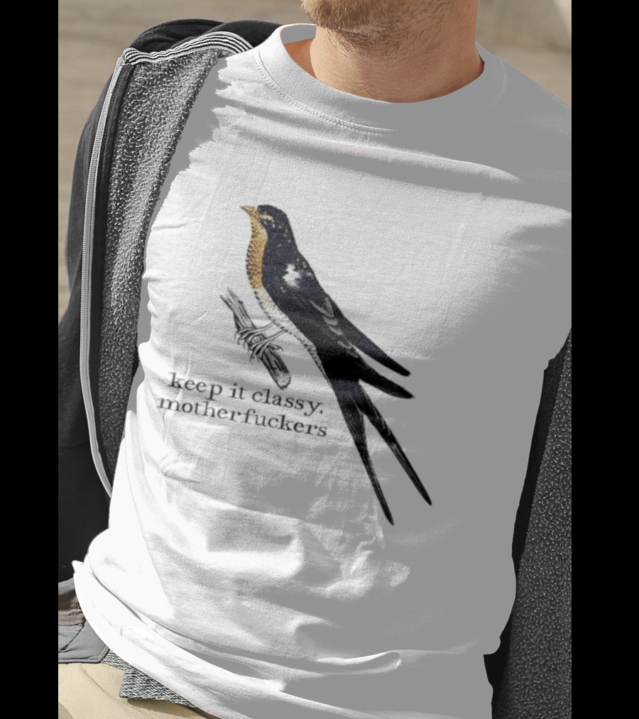 Barn Swallow Keep It Classy Motherfuckers T-Shirt