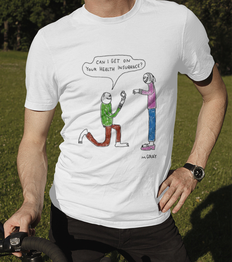 Can I Get On Your Health Insurance Proposal Comic By MGray T-Shirt
