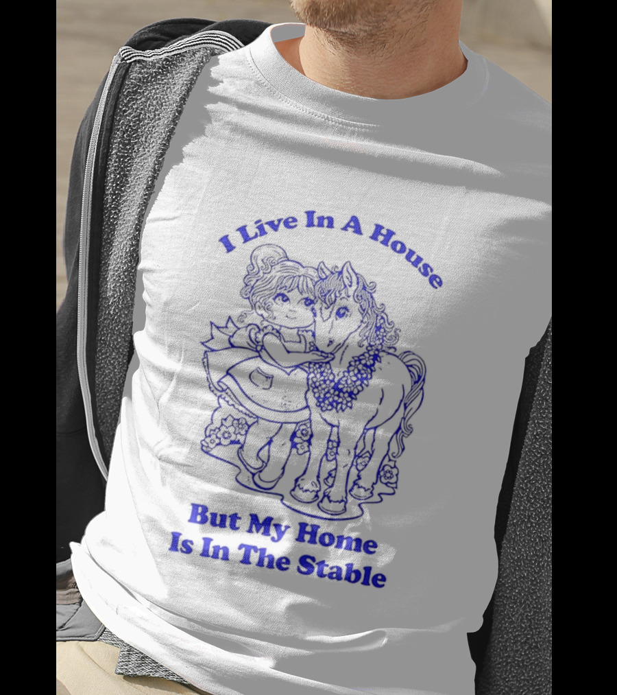 Horse Girl Life I Live In A House But My Home Is In The Stable T-Shirt