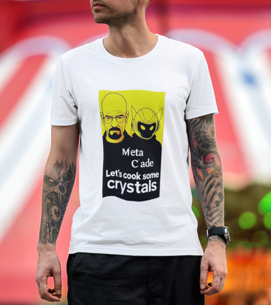 Meta C’ade Let’s Cook Some Crystals Iconic Duo Style T-Shirt