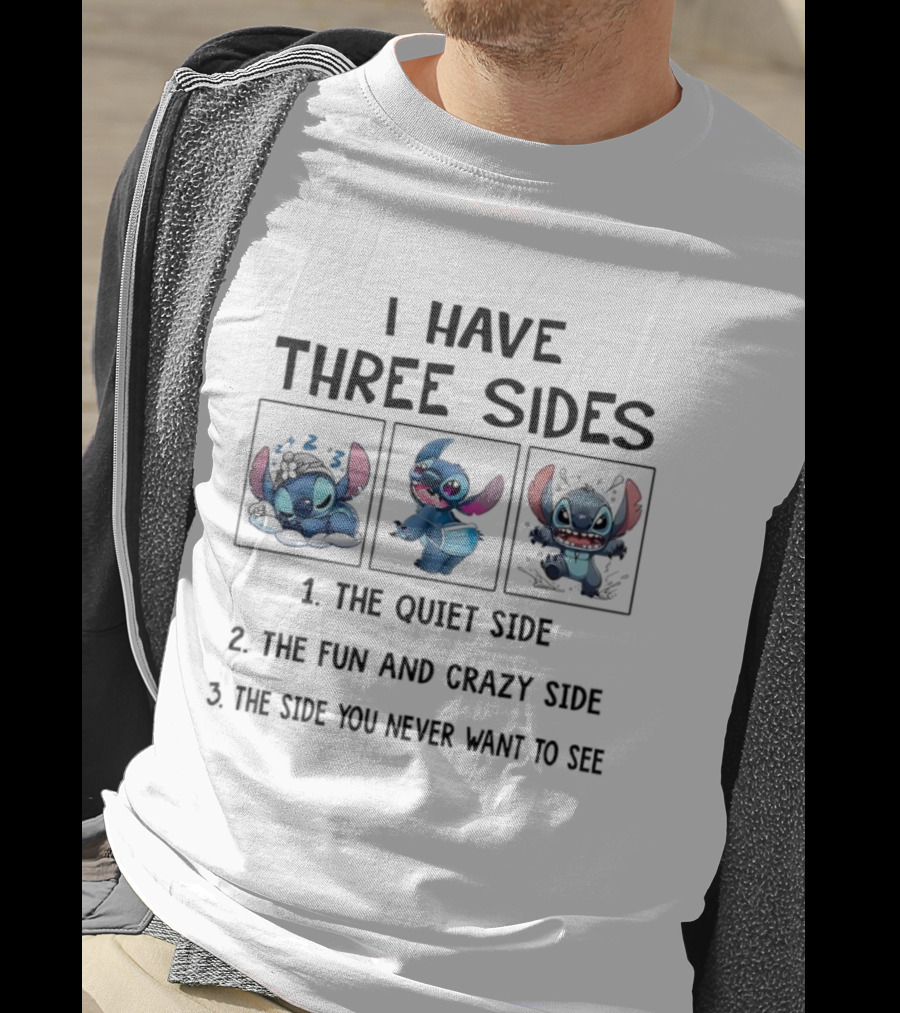 Stitch I Have Three Sides The Quiet Fun Crazy Side You Never Want To See T-Shirt